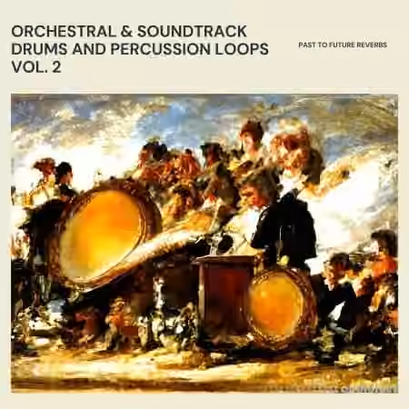 PastToFutureReverbs Orchestral Soundtrack Drums And Percussion Loops Vol.2 [WAV] - Sample Pack Artwork