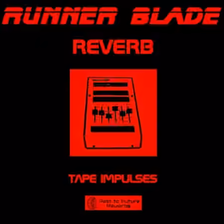 PastToFutureReverbs Runner Blade Reverb! - Sample Pack Artwork