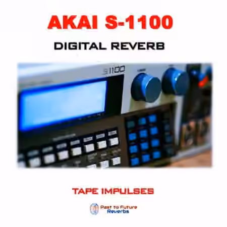 PastToFutureReverbs S1100 EB-16 Digital Reverb! (Analog Tape)! - Sample Pack Artwork