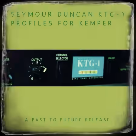 PastToFutureReverbs Seymour Duncan KTG-1 Tube Preamp Profiles for Kemper! - Sample Pack Artwork