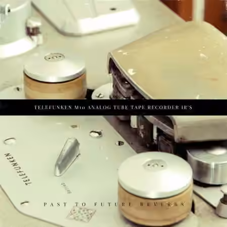 PastToFutureReverbs Telefunken M10 Tube Tape Recorder! - Sample Pack Artwork