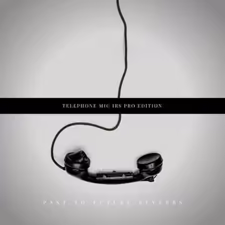 PastToFutureReverbs Telephone Mic IRS PRO Edition! - Sample Pack Artwork