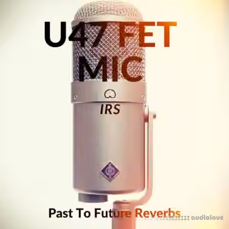 PastToFutureReverbs U47 FET Mic IRs! - Sample Pack Artwork