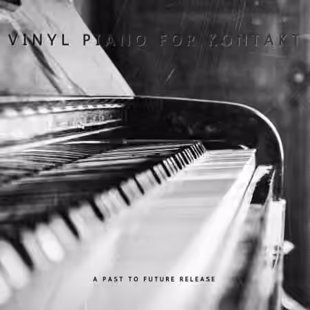 PastToFutureReverbs Vinyl Piano For Kontakt! [KONTAKT] - Sample Pack Artwork