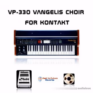 PastToFutureReverbs VP-330 Vangelis Choir [KONTAKT]