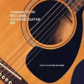 PastToFutureReverbs Yamaha FG 110 Red Label Acoustic Guitar IRs!