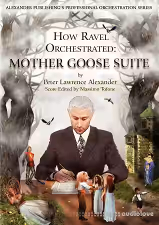 Peter Lawrence Alexander How Ravel Orchestrated: Mother Goose Suite - Sample Pack Artwork