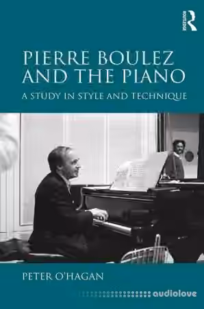Pierre Boulez and the Piano A Study in Style and Technique - Sample Pack Artwork