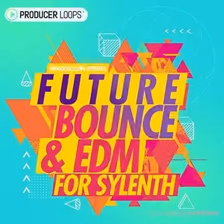 Producer Loops Future Bounce and EDM For Sylenth [Synth Presets] - Sample Pack Artwork