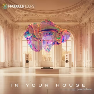 Producer Loops In Your House [WAV, MiDi, REX, AiFF, DAW Templates]