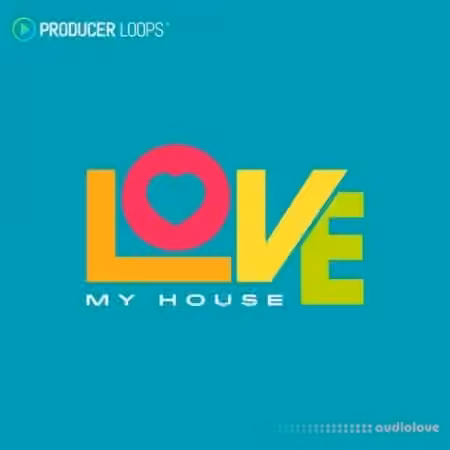 Producer Loops Love My House [WAV, MiDi] - Sample Pack Artwork