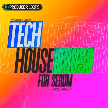Producer Loops Tech House for Serum Vol.1 [Synth Presets] - Sample Pack Artwork