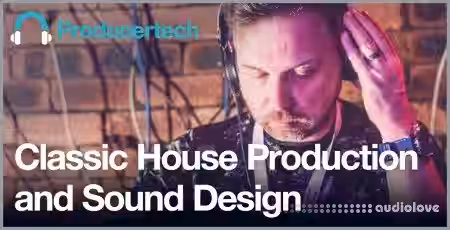 ProducerTech Classic House Production and Sound Design [TUTORiAL] - Sample Pack Artwork