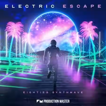 Production Master Electric Escape Eighties Synthwave [WAV, Synth Presets] - Sample Pack Artwork