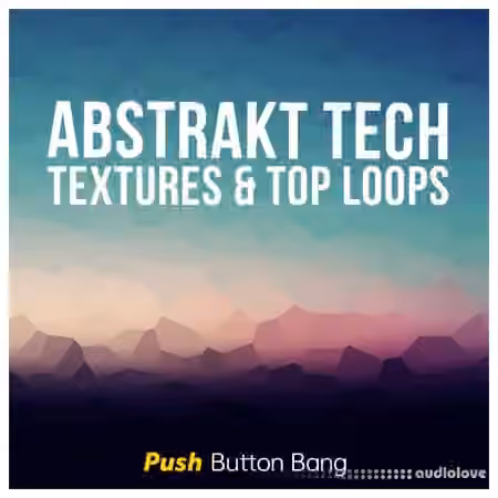Push Button Bang Abstrakt Tech Textures and Top Loops [WAV] - Sample Pack Artwork