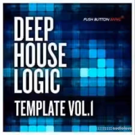 Push Button Bang Deep House Logic Template Vol.1 [DAW Templates] - Sample Pack Artwork
