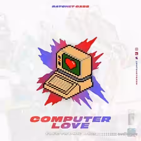 RatchetGxds Computer Love [WAV] - Sample Pack Artwork