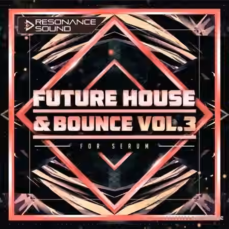 Resonance Sound Future House And Bounce Volume 3 [Synth Presets] - Sample Pack Artwork