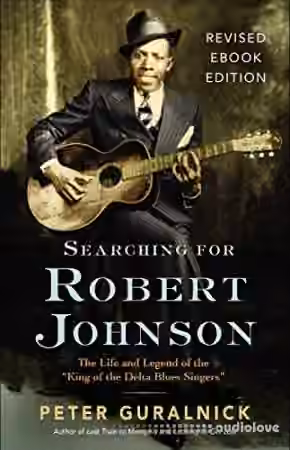Robert Johnson: The Life and Legend of the "King of the Delta Blues Singers" - Sample Pack Artwork
