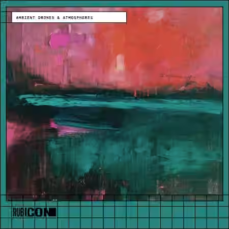 Rubicon Ambient Drones and Atmospheres [WAV] - Sample Pack Artwork