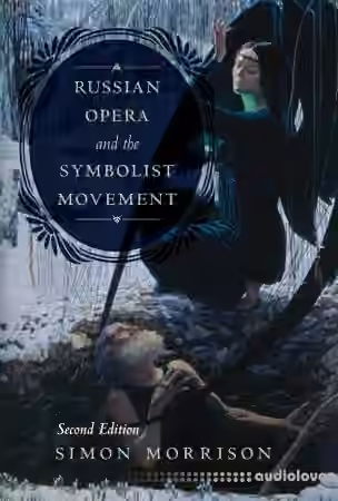 Russian Opera and the Symbolist Movement, Second Edition - Sample Pack Artwork