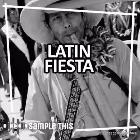 Sample This Latin Fiesta [WAV, MiDi, Synth Presets] - Sample Pack Artwork