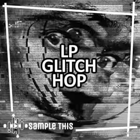 Sample This LP Glitch Hop [WAV, MiDi, Synth Presets] - Sample Pack Artwork