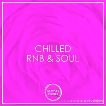 Samples Choice Chilled RnB And Soul [WAV, MiDi] - Sample Pack Artwork