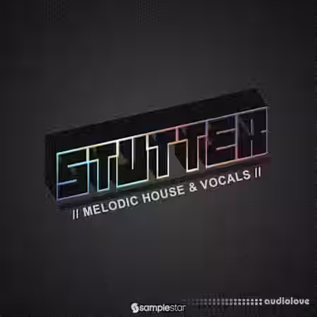 Samplestar Stutter Melodic House and Vocals [WAV] - Sample Pack Artwork