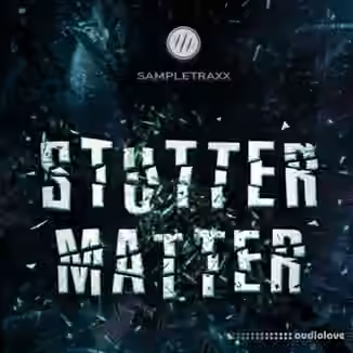 SampleTraxx Stutter Matter [KONTAKT]