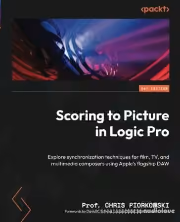 Scoring to Picture in Logic Pro: Explore synchronization techniques for film, TV, and multimedia composers - Sample Pack Artwork