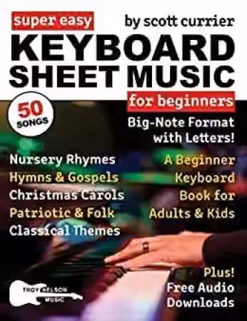 Scott Currier Super Easy Keyboard Sheet Music for Beginners A Beginner Keyboard Book for Adults and Kids - Sample Pack Artwork