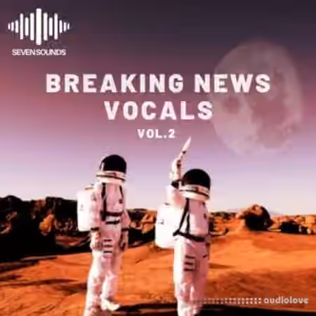 Seven Sounds Breaking New Vocals Volume 2 [WAV, MiDi] - Sample Pack Artwork