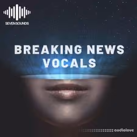 Seven Sounds Breaking News Vocals [WAV, MiDi] - Sample Pack Artwork
