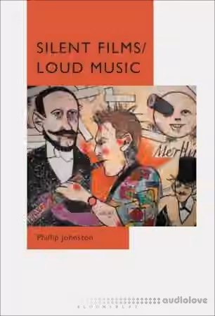 Silent Films/Loud Music: New Ways of Listening to and Thinking about Silent Film Music - Sample Pack Artwork
