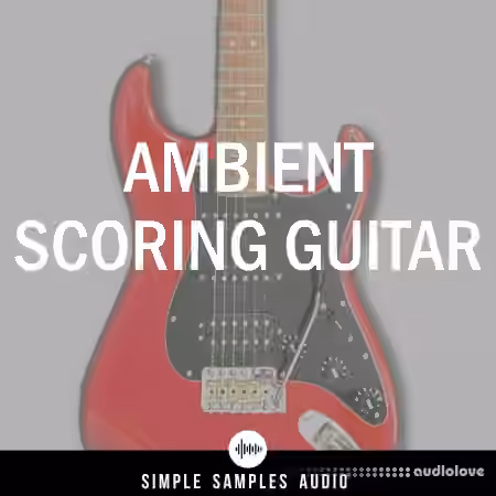 Simple Samples Audio Ambient Scoring Guitar v1.1.0 [KONTAKT] - Sample Pack Artwork