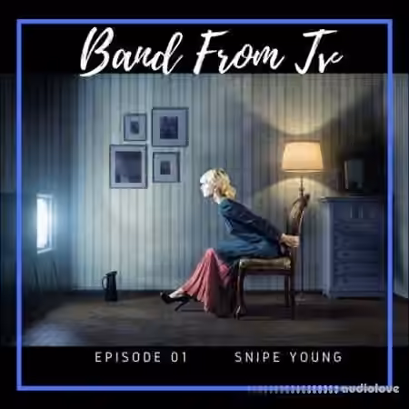 Snipe Young Band From TV (Episode 01) [WAV] - Sample Pack Artwork