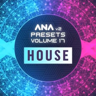 Sonic Academy ANA 2 Presets Volume 17 House [Synth Presets]