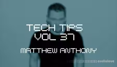 Sonic Academy Tech Tips Volume 37 with Matthew Anthony [TUTORiAL] - Sample Pack Artwork