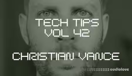 Sonic Academy Tech Tips Volume 42 with Christian Vance [TUTORiAL] - Sample Pack Artwork