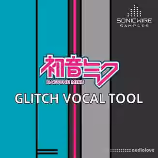 Sonicwire Hatsune Miku Glitch Vocal Tool [DAW Templates]