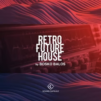Sound Capsule Retro Future House Bosko Balos [WAV]