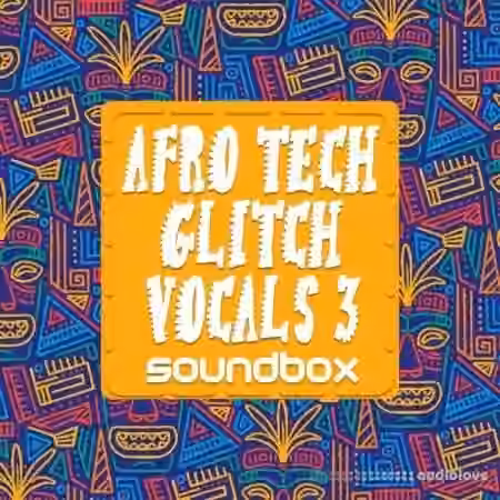 Soundbox Afro Tech Glitch Vocals 3 [WAV] - Sample Pack Artwork