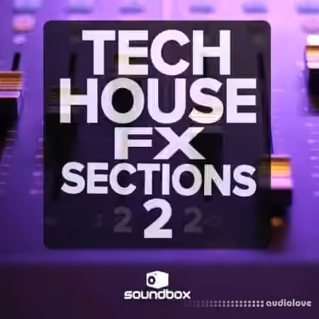 Soundbox Tech House Fx Sections 2 [WAV] - Sample Pack Artwork