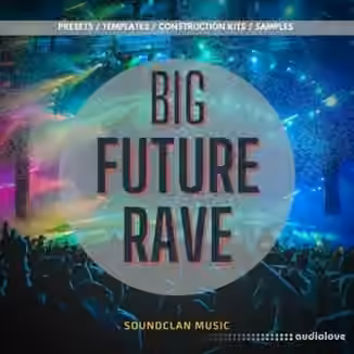 Soundclan Music Big Future Rave [MULTiFORMAT]
