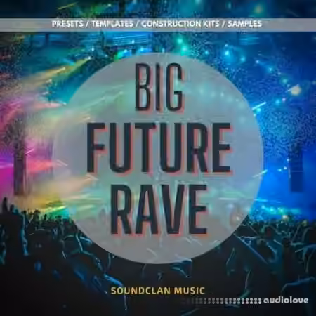 Soundclan Music Big Future Rave [MULTiFORMAT] - Sample Pack Artwork