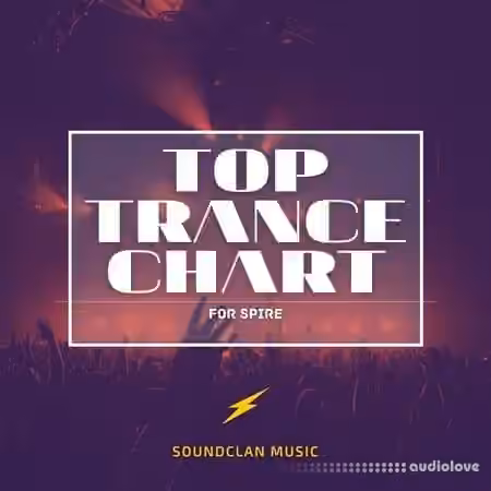 Soundclan Music Top Trance Chart For Spire [MiDi, Synth Presets] - Sample Pack Artwork