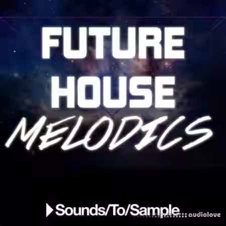 Sounds To Sample Future House Melodics [WAV, MiDi] - Sample Pack Artwork
