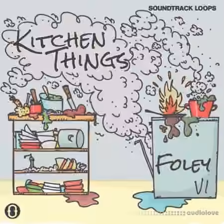 Soundtrack Loops Foley V1 Kitchen Things SFX [WAV] - Sample Pack Artwork