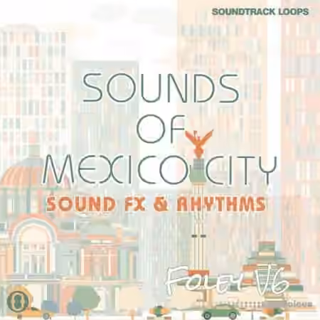 Soundtrack Loops Foley V6 Sounds Of Mexico City [WAV] - Sample Pack Artwork